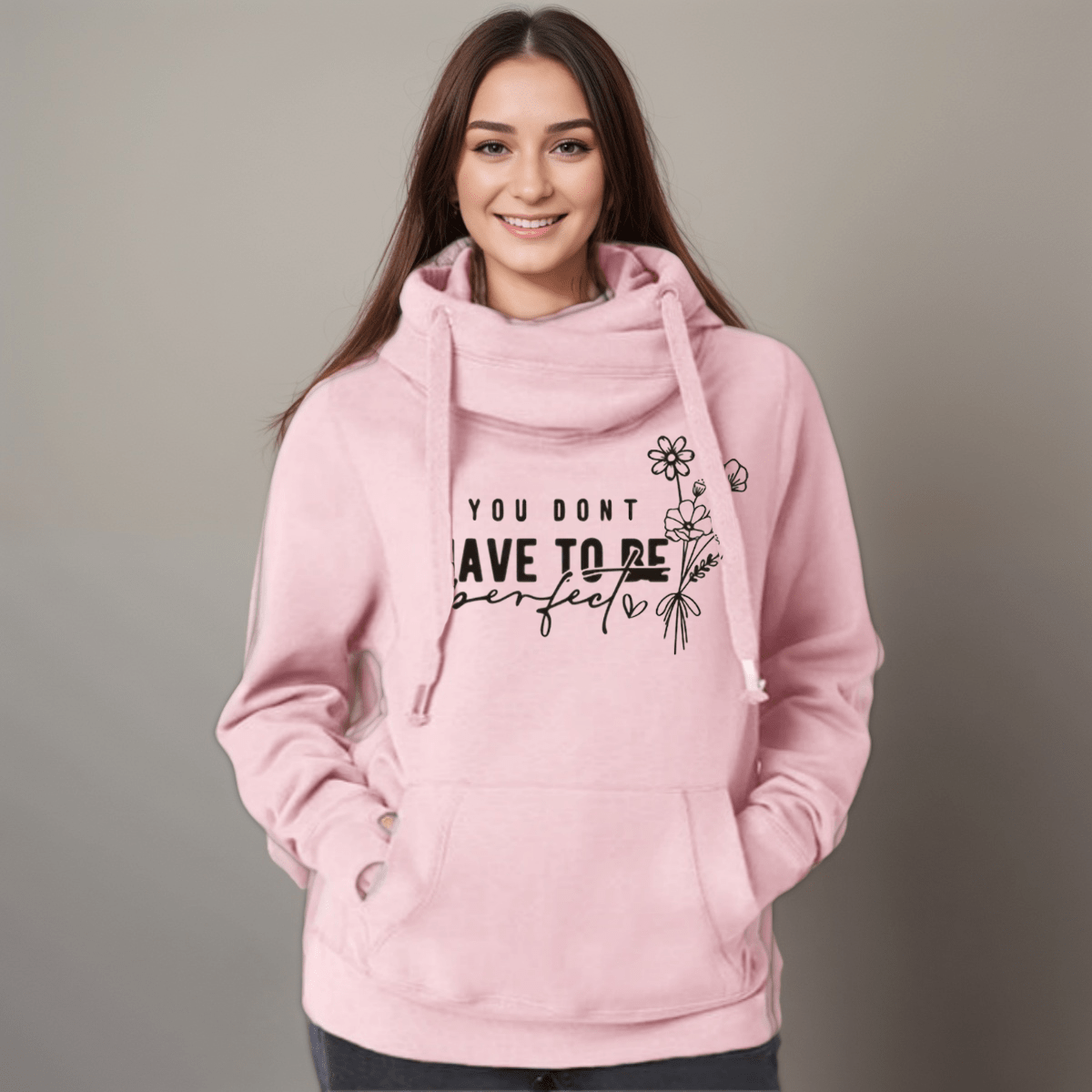 “You Don’t Have to Be Perfect” Cowl-Neck Hoodie - FullFab