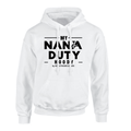My Nana Duty Hoody in white featuring bold black text design.