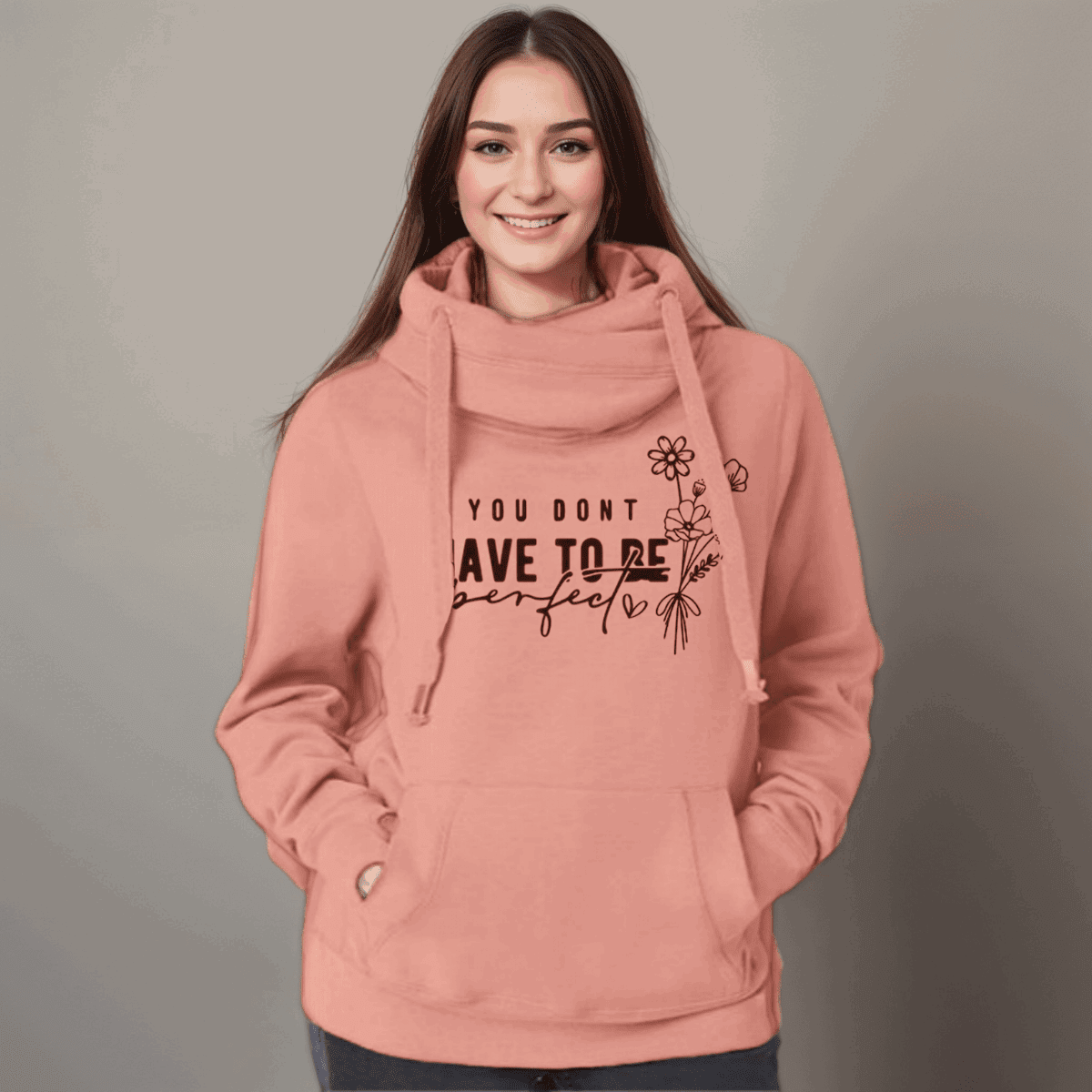 “You Don’t Have to Be Perfect” Cowl-Neck Hoodie - FullFab