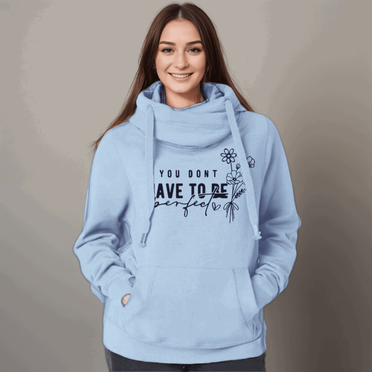 “You Don’t Have to Be Perfect” Cowl-Neck Hoodie - FullFab